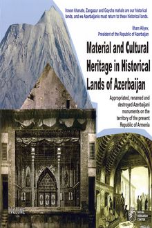 Appropriated, Renamed, and Destroyed Azerbaijani Monuments on the Territory of the Present Republic of Armenia