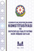 <p><strong>Azərbaycan Respublikasının konstitusiyası və deputatlıq fəaliyyətinə dair hüquqi aktlar</strong>.- Bakı, 2022.- 376 s.</p>