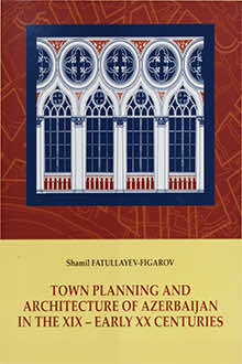 Town planning and architecture of Azerbaijan in the XIX - early XX centuries
