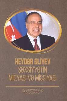 Heydər Əliyev: şəxsiyyətin miqyası və missiyası