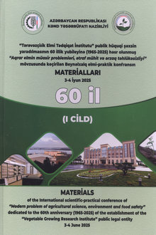 "Tərəvəzçilik Elmi Tədqiqat İnstitutu" publik hüquqi şəxsin yaradılmasının 60 illik yubileyinə (1965-2025) həsr olunmuş "Aqrar elminin müasir problemləri, ətraf mühit və ərzaq təhlükəsizliyi" mövzusunda keçirilən Beynəlxalq elmi-praktik konfransın materialları: 3-4 iyun, 2025-ci il