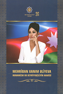 Mehriban xanım Əliyeva - humanizm və xeyriyyə&ccedil;iliyin hamisi