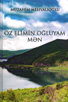 Öz elimin oğluyam mən