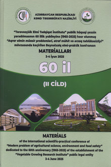 "Tərəvəzçilik Elmi Tədqiqat İnstitutu" publik hüquqi şəxsin yaradılmasının 60 illik yubileyinə (1965-2025) həsr olunmuş "Aqrar elminin müasir problemləri, ətraf mühit və ərzaq təhlükəsizliyi" mövzusunda keçirilən Beynəlxalq elmi-praktik konfransın materialları: 3-4 iyun, 2025-ci il