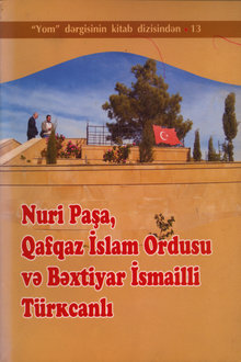 Nuri Paşa, Qafqaz İslam Ordusu və Bəxtiyar İsmailli Türkcanlı