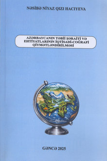 Azərbaycanın təbii şəraiti və ehtiyatlarının iqtisadi-coğrafi qiymətləndirilməsi