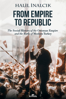  From Empire to Republic: the Social History of the Ottoman Empire and the Birth of Modern Turkey