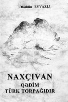 Nax&ccedil;ıvan qədim t&uuml;rk torpağıdır