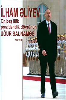 İlham Əliyev - on beş illik prezidentlik dövrünün uğur salnaməsi: 2003-2018