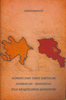 Azərbaycanın tarixi xəritələri Azərbaycan-Ermənistan sülh müqaviləsinin mənbəyidir