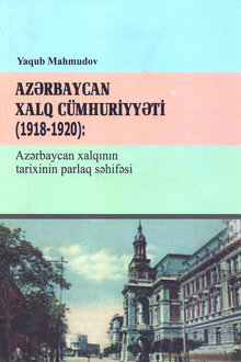 Azərbaycan Xalq C&uuml;mhuriyyəti: 1918-1920