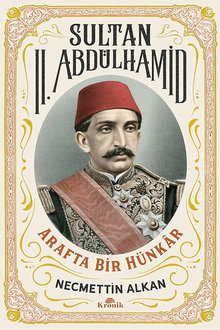 Sultan II. Abdülhamid: Arafta Bir Hünkâr