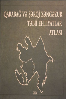 Qarabağ və Şərqi Zəngəzur: təbii ehtiyatlar atlası