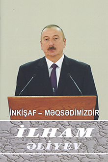 İnkişaf - məqsədimizdir: çıxışlar, nitqlər, bəyanatlar, müsahibələr, məktublar, məruzələr, müraciətlər
