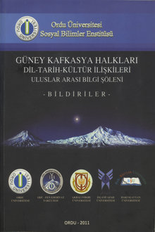 Güney Kafkasya Dil-Tarih-Kültür İlişkileri Uluslararası Bilgi Şöleni Bildirileri