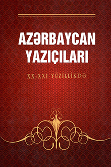 Azərbaycan yazı&ccedil;ıları: XX-XXI y&uuml;zillikdə