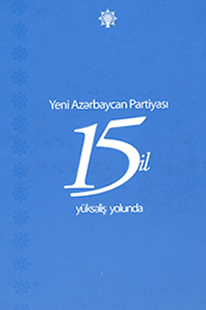 Yeni Azərbaycan Partiyası: 15 il yüksəliş yolunda