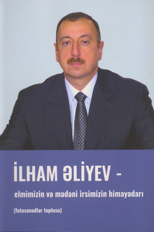 İlham Əliyev - elmimizin və mədəni irsimizin himayədarı
