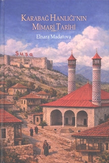 Karabağ Hanlığı’nın Mimari Tarihi