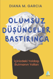 Olumsuz Düşünceler Bastırınca: İçinizdeki Yoldaşı Bulmanın Yolları