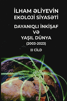 İlham Əliyevin ekoloji siyasəti: dayanıqlı inkişaf və yaşıl dünya: 2003-2023