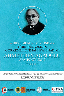 Doğumunun 150. Yılında Türk Dünyasının Görkemli İçtimai Siyási Hadimi Ahmet Ağaoğlu Sempozyumu