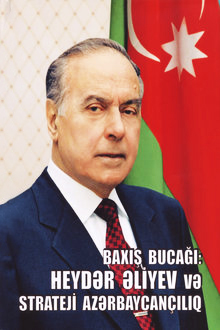 Baxış bucağı: Heydər Əliyev və strateji azərbaycançılıq