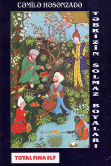 Təbrizin solmaz boyaları: XIV-XVI əsr Azərbaycan miniatür boyakarlığı