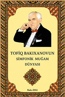 Tofiq Bakıxanovun simfonik muğam dünyası