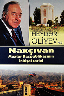 Heydər Əliyev və Nax&ccedil;ıvan Muxtar Respublikasının inkisaf tarixi