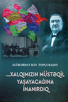 ... Xalqımızın m&uuml;stəqil yaşayacağına inanırdıq