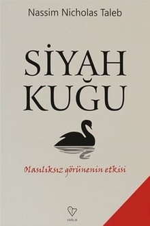 Siyah Kuğu: Olasılıksız Görünenin Etkisi