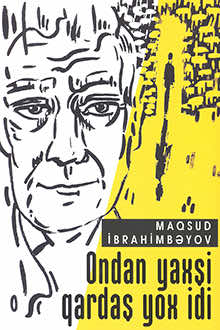 Ondan yaxşı qardaş yox idi
