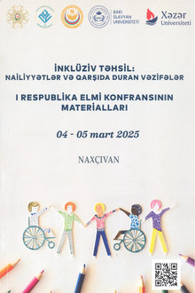 "İnklüziv təhsil: nailiyyətlər və qarşıda duran vəzifələr" I Respublika elmi konfransının materialları