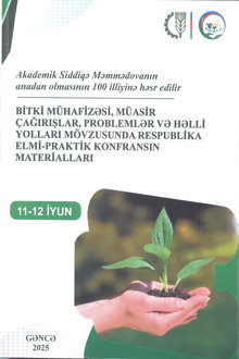 Bitki mühafizəsi, müasir çağırışlar, problemlər və həlli yolları mövzusunda elmi-praktik konfransın materialları
