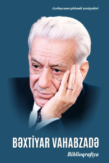 Bəxtiyar Vahabzadə (Bəxtiyar Mahmud oğlu Vahabzadə): biblioqrafiya