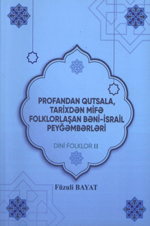 Profandan qutsala, tarixdən mifə folklorlaşan Bəni-İsrail peyğəmbərləri