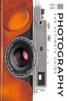 Photography: The Ultimate Guide