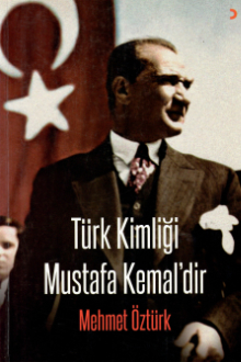 T&uuml;rk Kimliği Mustafa Kemal&rsquo;dir