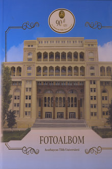Azərbaycan Tibb Universitetinin 90 illiyinə həsr olunmuş fotoalbom