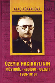 Üzeyir Hacıbəylinin müstəqil "Həqiqət" qəzeti: 1909-1910