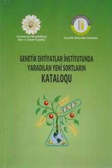 Genetik Ehtiyatlar İnstitutunda yaradılan yeni sortların kataloqu