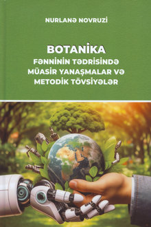Botanika fənninin tədrisində müasir yanaşmalar və metodik tövsiyələr