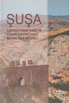 Şuşa - Azərbaycanın tarixi və strateji əhəmiyyəti, mədəniyyət paytaxtı