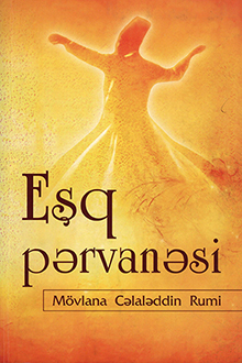 Eşq pərvanəsi Mövlana Çəlaləddin Rumi