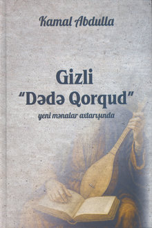 Gizli "Dədə Qorqud" - yeni mənalar axtarışında