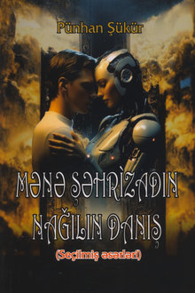 Mənə Şəhrizadın nağılın danış