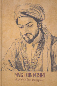 İmadəddin Nəsimi. Mən bu cahana sığmazam...