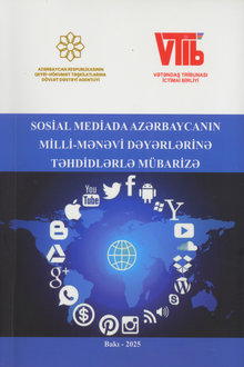 Sosial mediada Azərbaycanın milli-mənəvi dəyərlərinə təhdidlərlə mübarizə