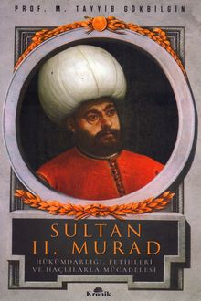 Sultan II Murad: Hükümdarlığı, Fetihleri ve Haçlılarla Mücadelesi